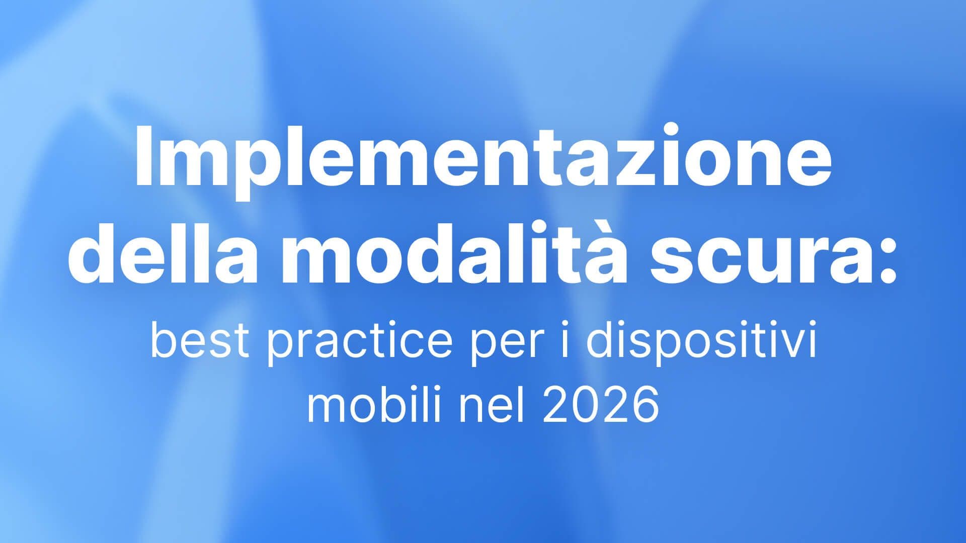 Implementazione della modalità scura: best practice per i dispositivi mobili nel 2026